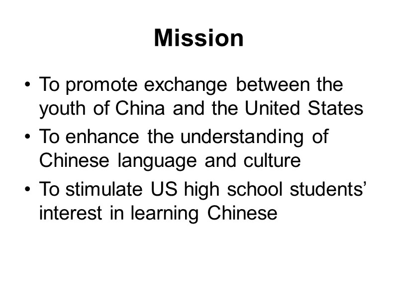 Mission To promote exchange between the youth of China and the United States To